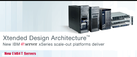 Xtended Design Architectureâ„¢
New IBM eServer xSeries scale-out platforms deliver